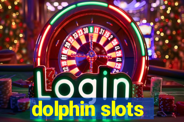 dolphin slots