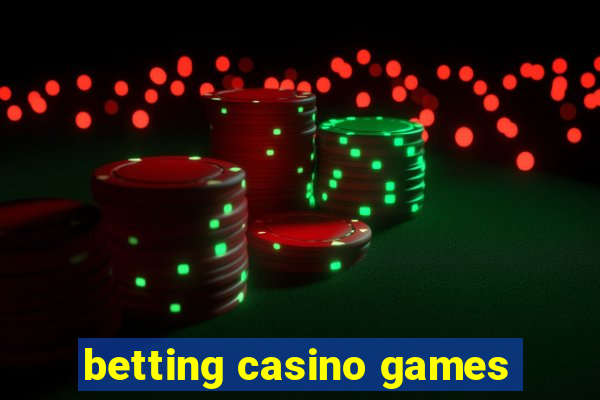 betting casino games