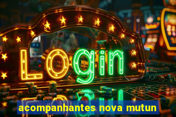 acompanhantes nova mutun