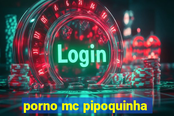 porno mc pipoquinha