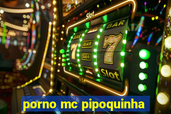 porno mc pipoquinha