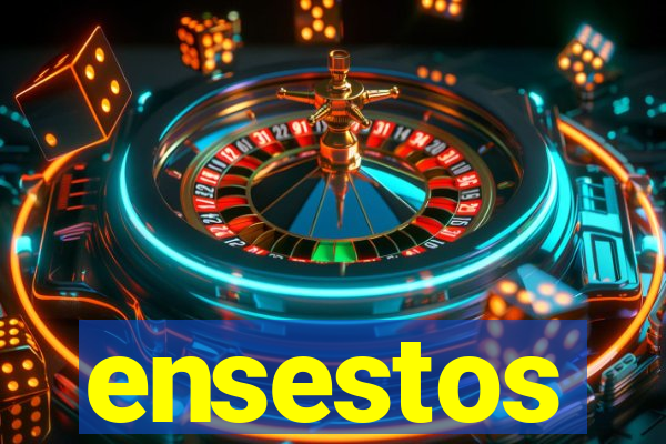 ensestos