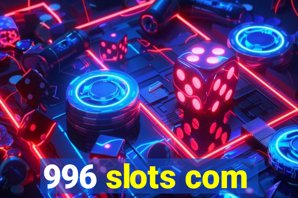 996 slots com