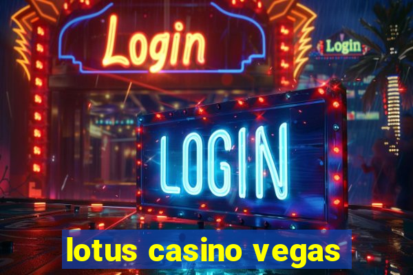 lotus casino vegas