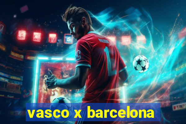 vasco x barcelona