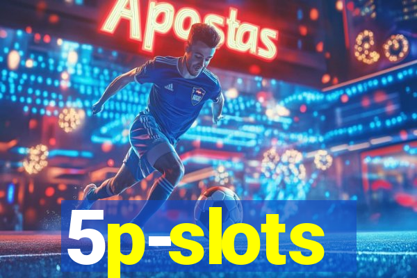 5p-slots