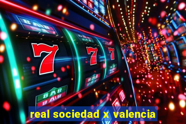 real sociedad x valencia