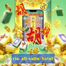 rio all-suite hotel & casino