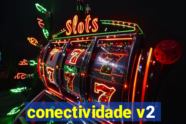 conectividade v2