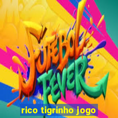 rico tigrinho jogo