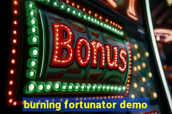 burning fortunator demo