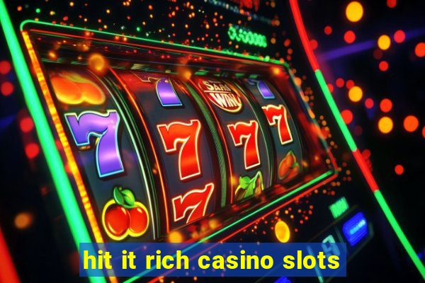 hit it rich casino slots