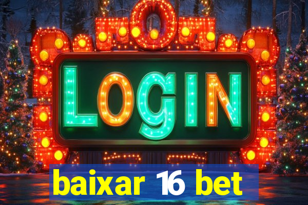 baixar 16 bet