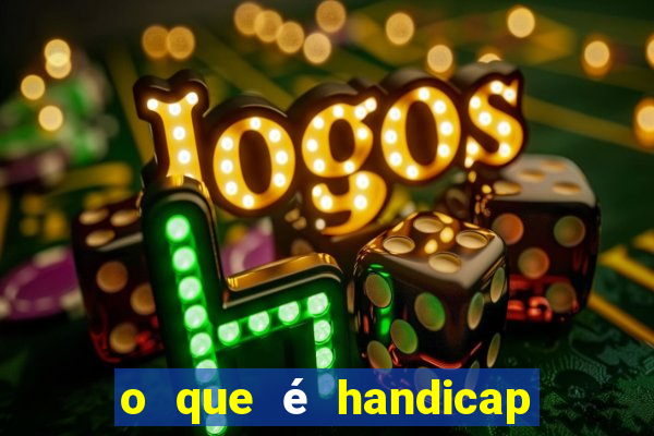 o que é handicap - 1.5