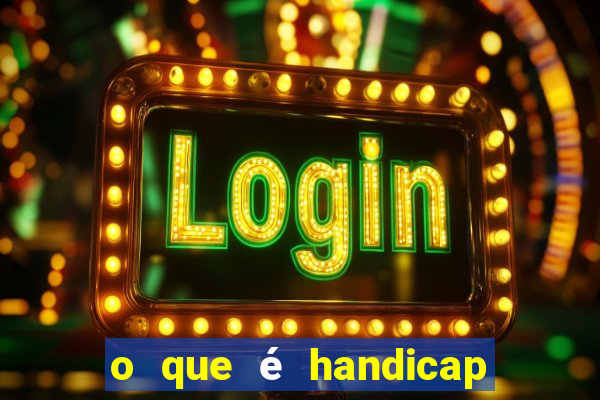 o que é handicap - 1.5