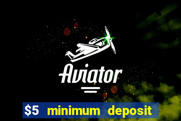 $5 minimum deposit casino australia 2019