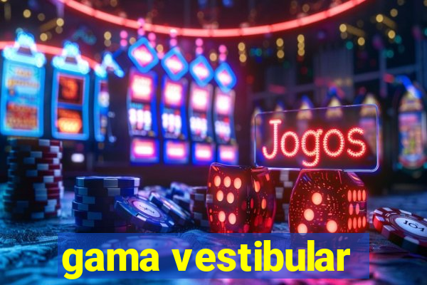 gama vestibular