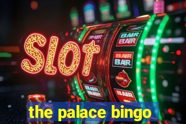 the palace bingo