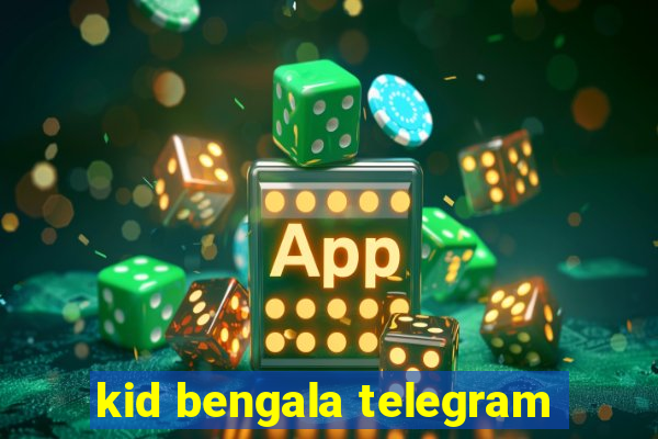 kid bengala telegram