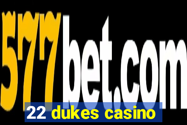 22 dukes casino