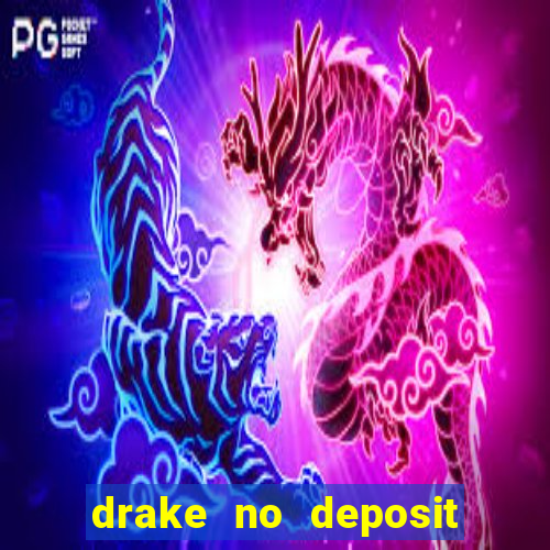 drake no deposit codes 2020