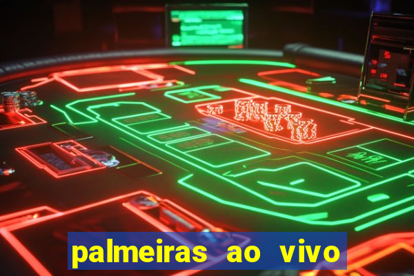 palmeiras ao vivo futebol play hd