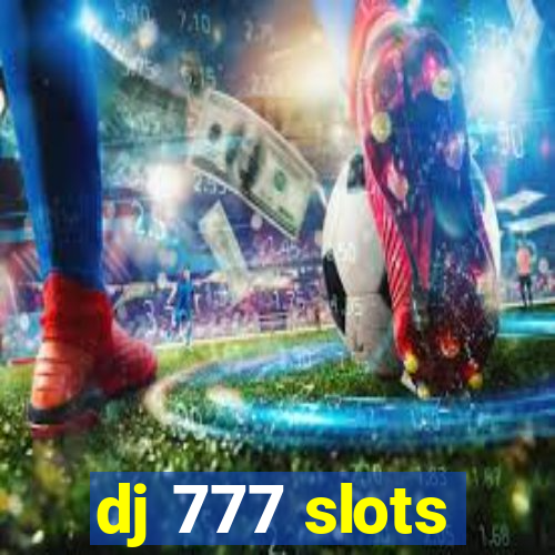 dj 777 slots