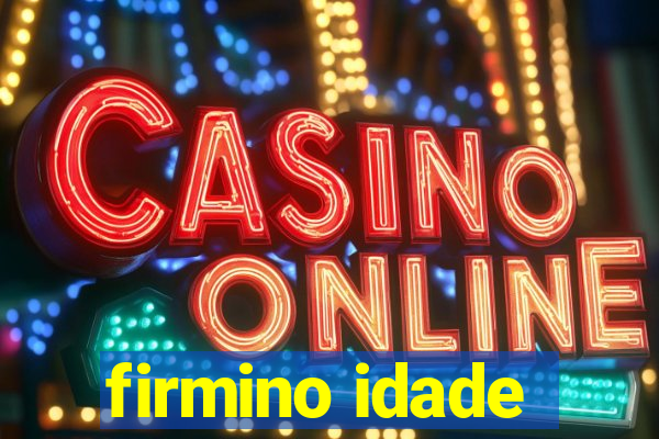 firmino idade