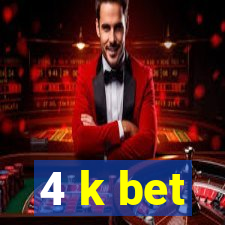 4 k bet