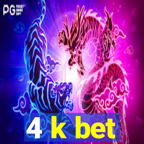 4 k bet