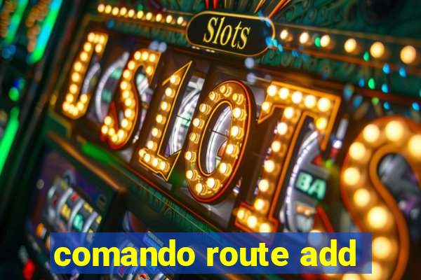 comando route add