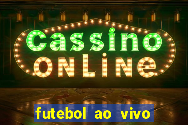 futebol ao vivo assistir no celular futemax