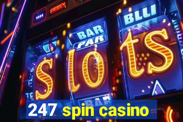 247 spin casino