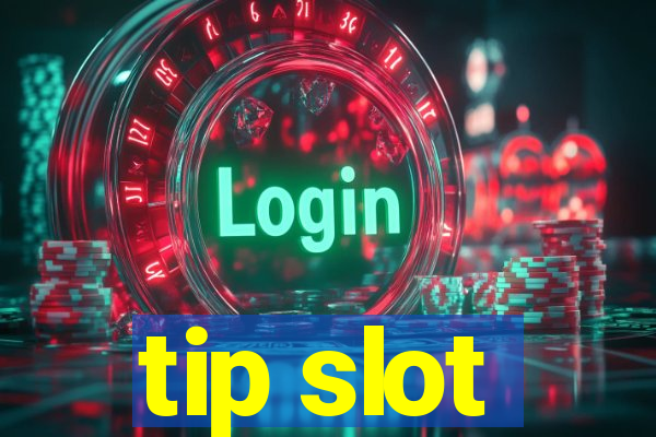 tip slot