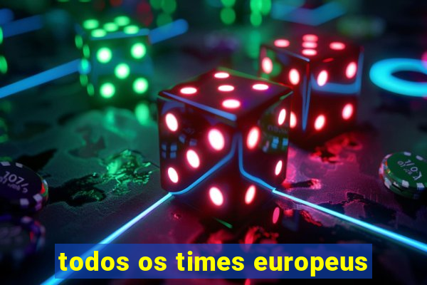 todos os times europeus