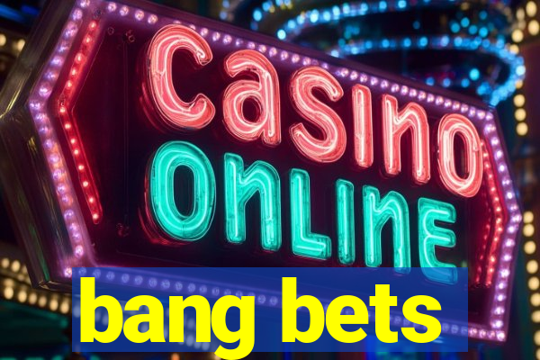 bang bets