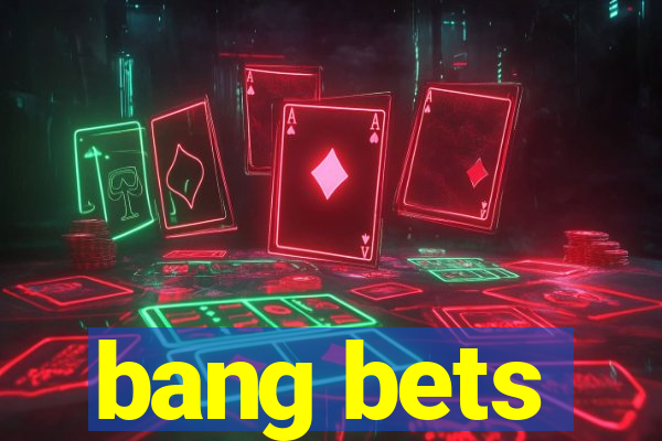 bang bets