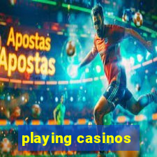 playing casinos