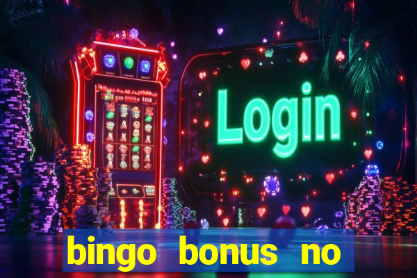 bingo bonus no deposit sign up bonus