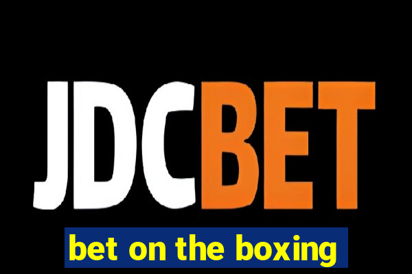 bet on the boxing