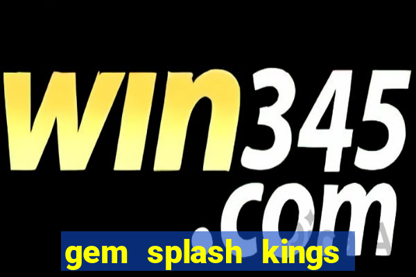 gem splash kings court slot