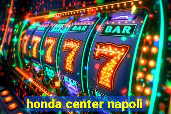 honda center napoli