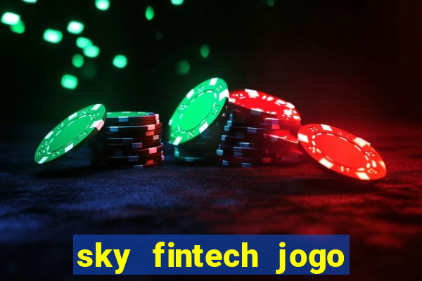 sky fintech jogo do tigre