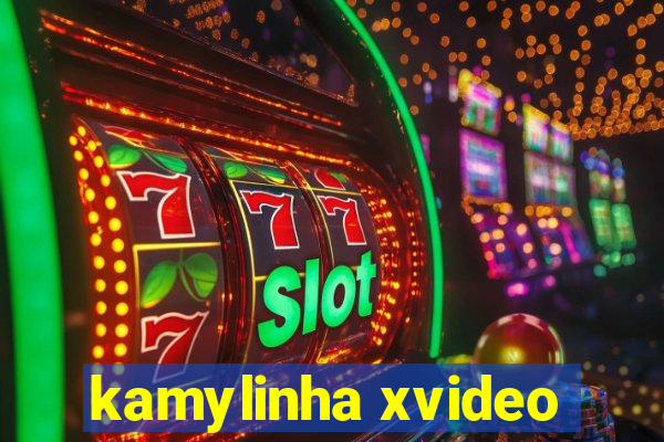 kamylinha xvideo