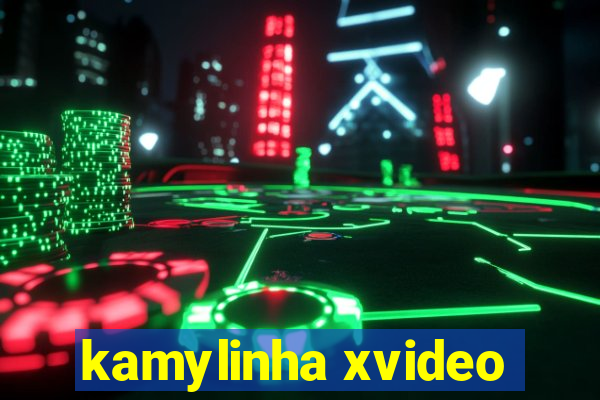 kamylinha xvideo