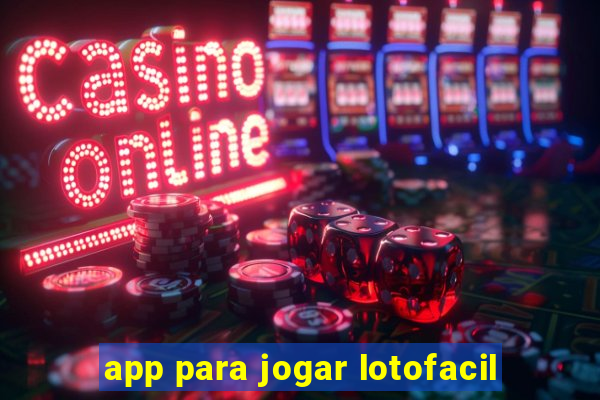 app para jogar lotofacil