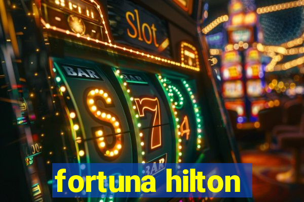 fortuna hilton