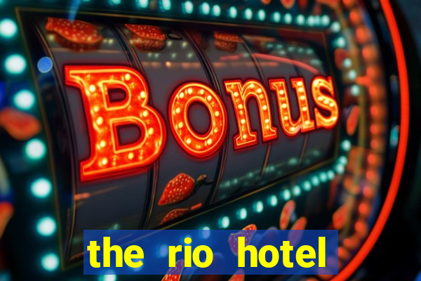 the rio hotel casino las vegas