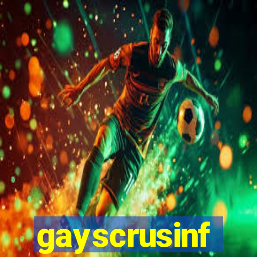 gayscrusinf