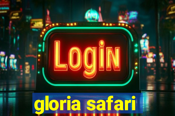 gloria safari